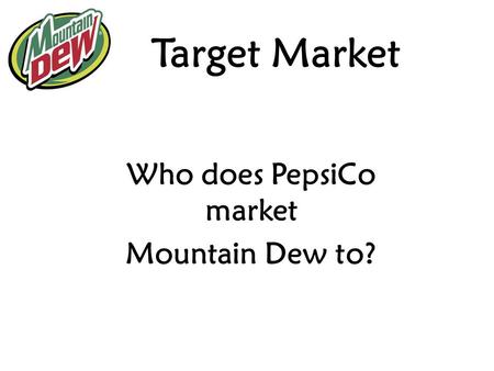 Who does PepsiCo market Mountain Dew to?