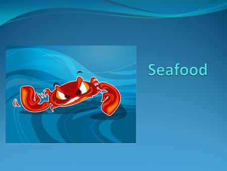 Seafood.