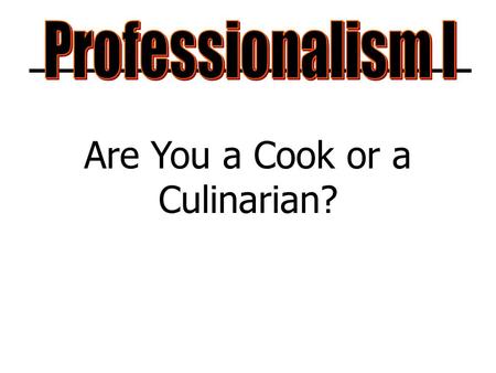 Are You a Cook or a Culinarian?. Copyright Copyright © Texas Education Agency, 2011. All rights reserved. Copyright © Texas Education Agency, 2011. These.