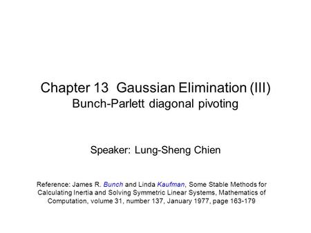 Chapter 13 Gaussian Elimination (III) Bunch-Parlett diagonal pivoting