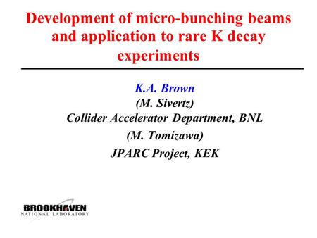 K.A. Brown (M. Sivertz) Collider Accelerator Department, BNL