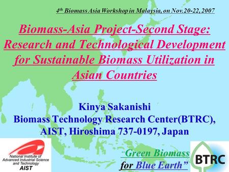 4th Biomass Asia Workshop in Malaysia, on Nov.20-22, 2007