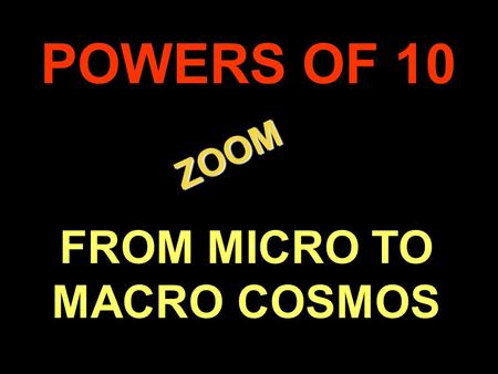 FROM MICRO TO MACRO COSMOS