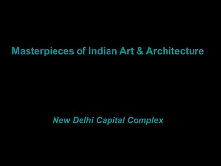 Masterpieces of Indian Art & Architecture New Delhi Capital Complex