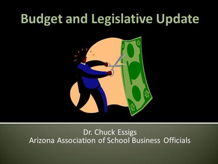 Dr. Chuck Essigs Arizona Association of School Business Officials.