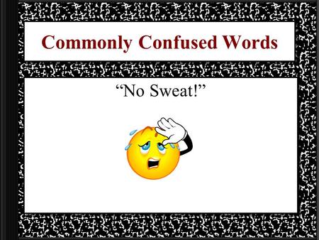 Commonly Confused Words “No Sweat!”. What’s Wrong?