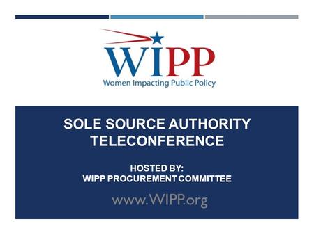 SOLE SOURCE AUTHORITY TELECONFERENCE HOSTED BY: WIPP PROCUREMENT COMMITTEE www.WIPP.org.
