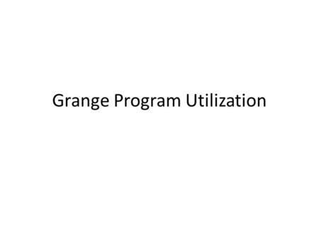 Grange Program Utilization. Contests (items) Currently – 4 photo categories – Allowing for 4 entries per person – 4 baking categories 3/4 divisions within.