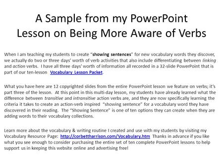 A Sample from my PowerPoint Lesson on Being More Aware of Verbs When I am teaching my students to create “showing sentences” for new vocabulary words they.