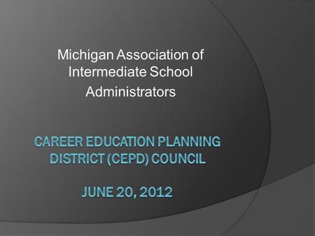 Michigan Association of Intermediate School Administrators.