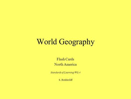 World Geography Flash Cards North America Standards of Learning WG.4 S. Reddecliff.
