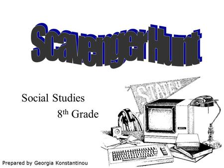 Prepared by Georgia Konstantinou Social Studies 8 th Grade.