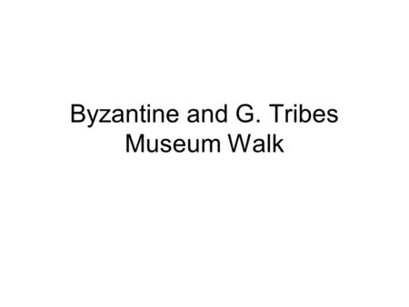 Byzantine and G. Tribes Museum Walk. Fall of Rome and Creation of Byzantine Empire Rome was once the largest Empire, but was divided by the Emperor Diocletian.
