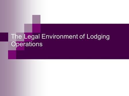 The Legal Environment of Lodging Operations. Introduction The laws affecting lodging facilities are more numerous and complex than those affecting most.