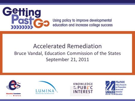 Accelerated Remediation Bruce Vandal, Education Commission of the States September 21, 2011.