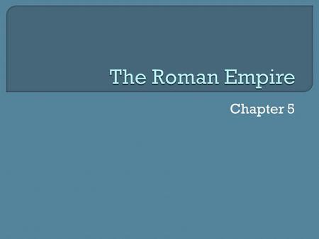 The Roman Empire Chapter 5.