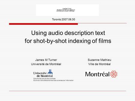 Using audio description text for shot-by-shot indexing of films ￼ Faculté des arts et des sciences École de bibliothéconomie et des sciences de l’information.