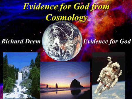 Evidence for God from Cosmology Richard DeemEvidence for God.