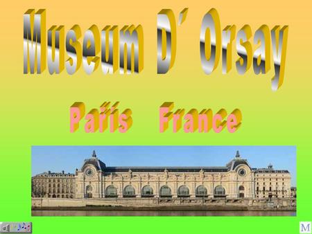 Musée D'Orsay: At the request of the government's former railway station building into a museum, which opened in 1986. Inside the museum you can find.