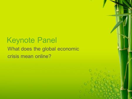 Keynote Panel What does the global economic crisis mean online?