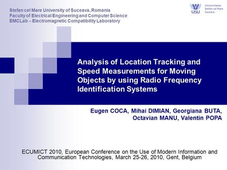 Analysis of Location Tracking and Speed Measurements for Moving Objects by using Radio Frequency Identification Systems Stefan cel Mare University of Suceava,