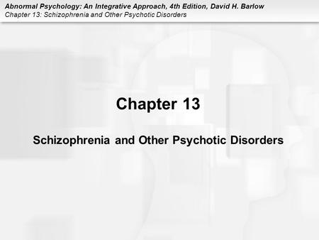 Chapter 13 Schizophrenia and Other Psychotic Disorders