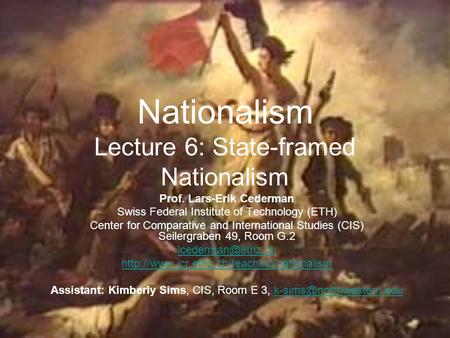 Nationalism Lecture 6: State-framed Nationalism Prof. Lars-Erik Cederman Swiss Federal Institute of Technology (ETH) Center for Comparative and International.