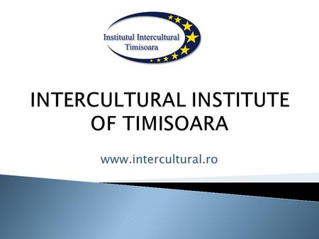Www.intercultural.ro.  Established in 1992 by a group of teachers from Timisoara, with support from Timisoara municipality, County School Inspectorate,