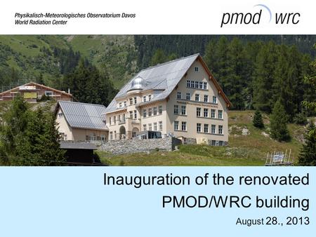 Inauguration of the renovated PMOD/WRC building August 28., 2013.