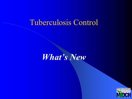Tuberculosis Control What’s New. TB Regional Nurse Update Teri Lee Dyke, RN, BSN, CIC Julie McCallum, RN, MPH Regional TB Nurse Consultants.