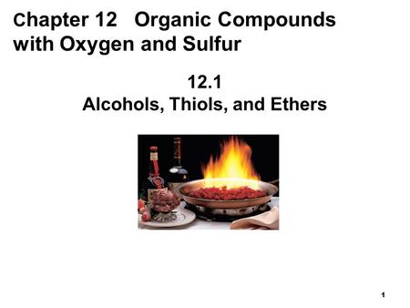 Chapter 12 Organic Compounds with Oxygen and Sulfur