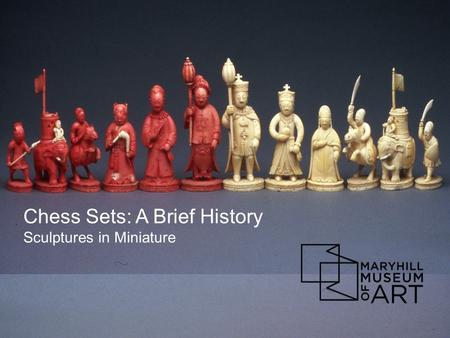 Chess Sets: A Brief History Sculptures in Miniature.