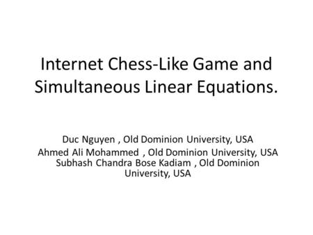 Internet Chess-Like Game and Simultaneous Linear Equations.