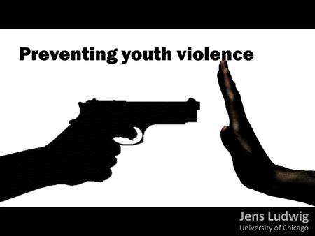 Preventing youth violence. Chicago June 2, 2012.