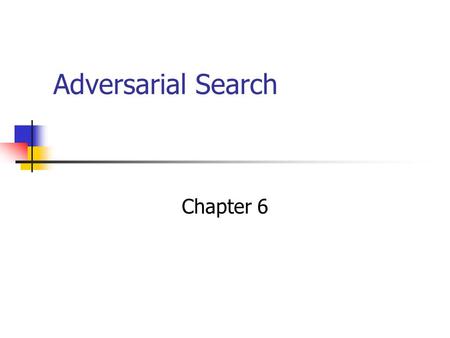 Adversarial Search Chapter 6.