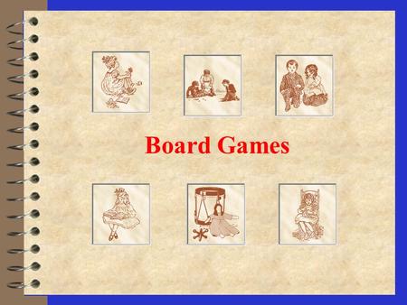 Board Games.