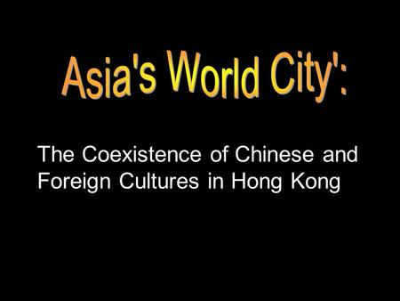 The Coexistence of Chinese and Foreign Cultures in Hong Kong