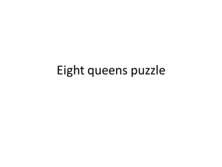Eight queens puzzle. The eight queens puzzle is the problem of placing eight chess queens on an 8×8 chessboard such that none of them are able to capture.