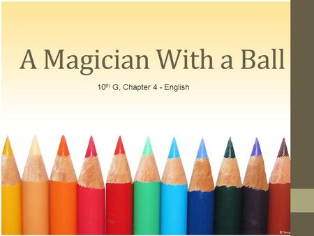 A Magician With a Ball 10 th G, Chapter 4 - English.