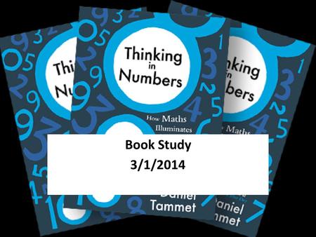 Book Study 3/1/2014. What is the book about? The ‘Beauty’ of Mathematics How Mathematics illuminates our lives and minds Appreciating the fact that mathematics.