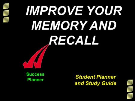 Success Planner Student Planner and Study Guide IMPROVE YOUR MEMORY AND RECALL.