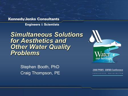 Simultaneous Solutions for Aesthetics and Other Water Quality Problems Stephen Booth, PhD Craig Thompson, PE.