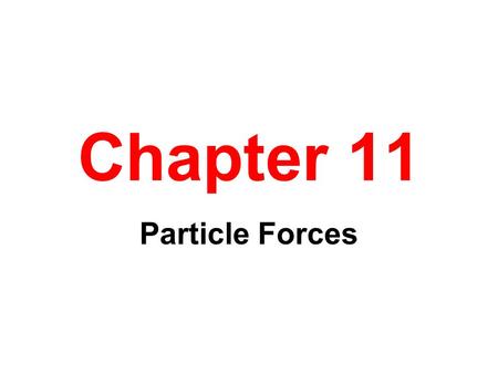 Chapter 11 Particle Forces.