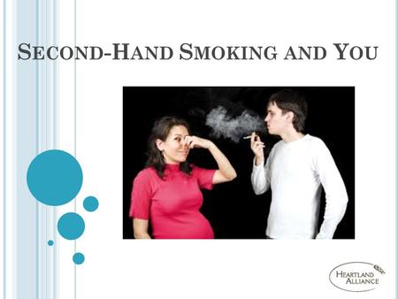 S ECOND -H AND S MOKING AND Y OU. T RUE OR F ALSE ? Smoking is harmful to your health.