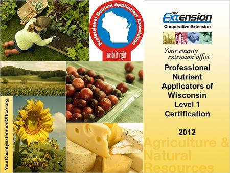 Professional Nutrient Applicators of Wisconsin Level 1 Certification 2012.