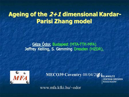 Ageing of the 2+1 dimensional Kardar- Parisi Zhang model Ageing of the 2+1 dimensional Kardar- Parisi Zhang model Géza Ódor, Budapest (MTA-TTK-MFA) Jeffrey.