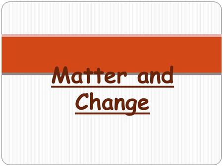 Matter and Change. A. Basic Vocabulary 1. Matter-Anything that takes up space and has mass. 2. Weight is a measure of the pull of gravity on an object;
