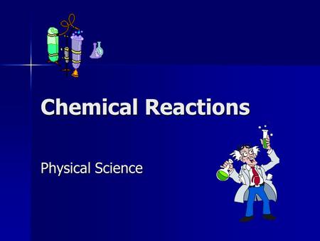Chemical Reactions Physical Science.