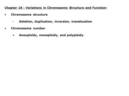 Chapter 16 - Variations in Chromosome Structure and Function: