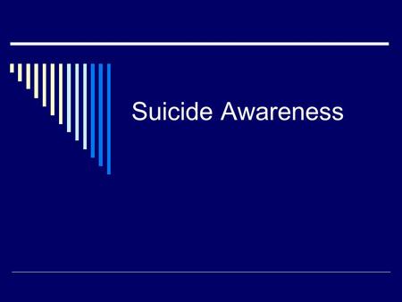 Suicide Awareness. Suicide Myths and Facts Myth: Suicide can’t be prevented. If someone is set on taking their own life, there is nothing that can be.